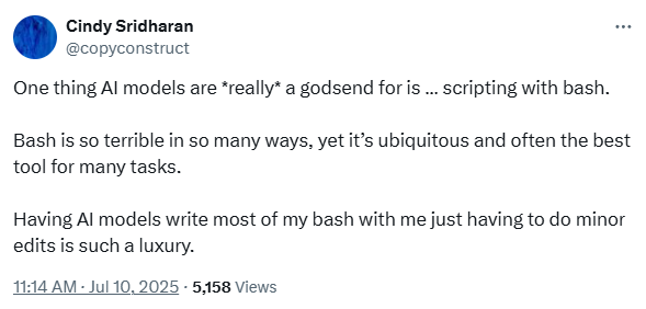 A screenshot of a post from X by Cindy Sridharan (@copyconstruct) that says 'One thing AI models are *really* a godsend for ... is scripting with bash. Bash is so terrible in so many ways, yet it's ubiquitous and often the best tool for many tasks. Having AI models write most of my bash with me just having to do minor edits is such a luxury.